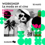 Fashion Day: Workshop - La moda en el cine